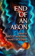 End of an Æon, published by Fairwood Press, edited by Bridget McKenna and Marti McKenna